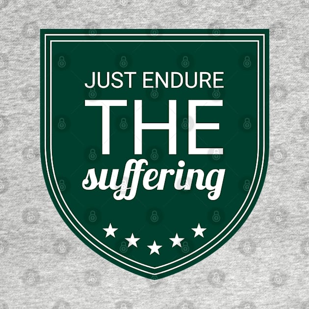 just endure the suffering by Art Cube